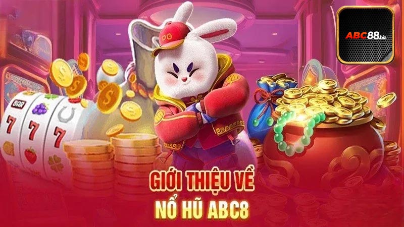 Vài nét sơ lược chung về sân chơi nổ hũ ABC88